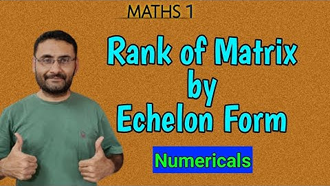 Rank by Echelon Form | Matrix | Maths