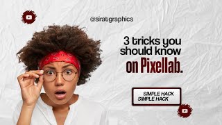 WOW! 3 PIXELLAB TRICKS YOU SHOULD KNOW