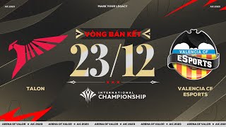 TALON vs VALENCIA CF ESPORTS: THẲNG TIẾN CHUNG KẾT TỔNG - VÒNG BÁN KẾT AIC 2023 | NGÀY 23/12