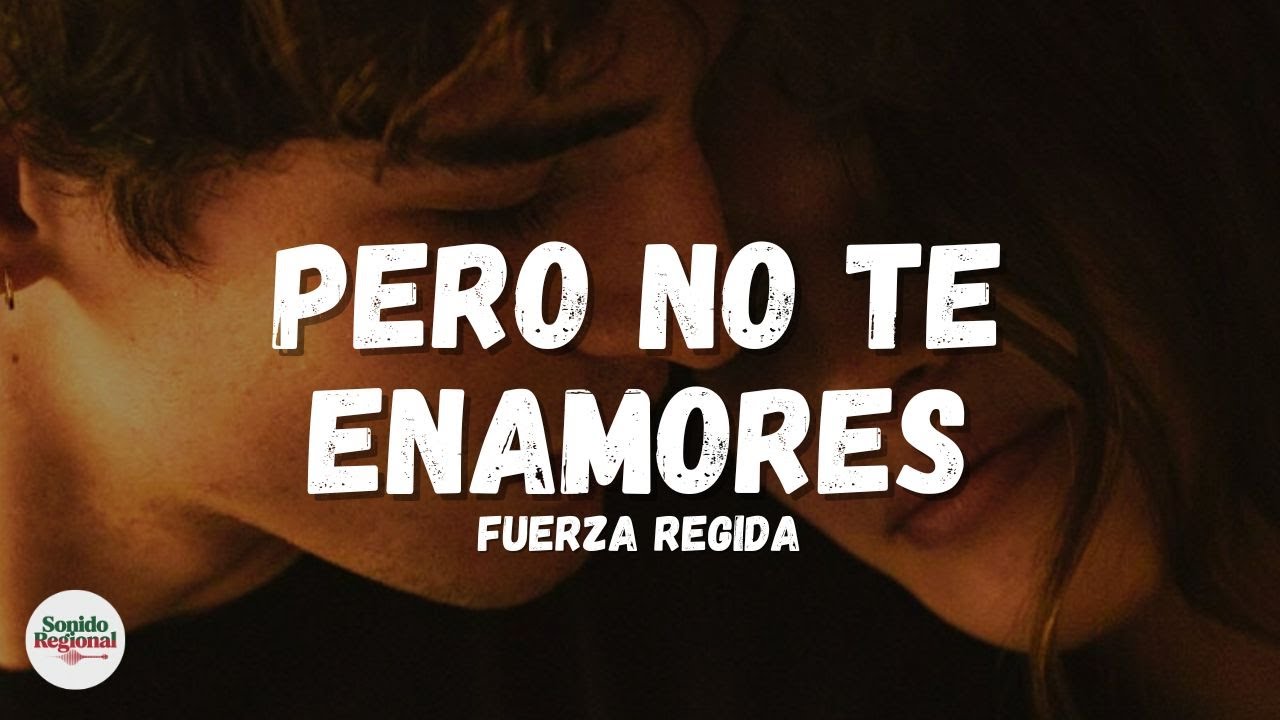 Fuerza Regida - Pero No Te Enamores (Letra)