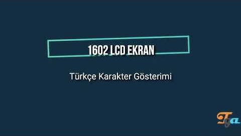 1602 LCD Ekran Türkçe Karakter