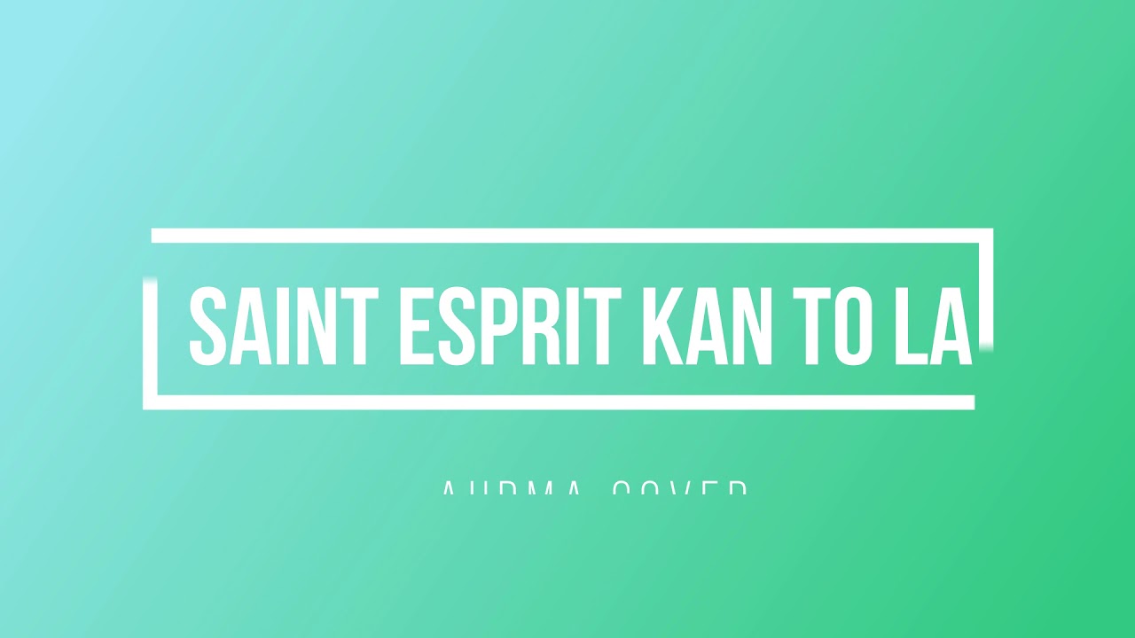 Saint Esprit Kan To La YouTube