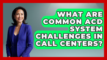 What Are Common ACD System Challenges In Call Centers? - Call Center Pro Strategies