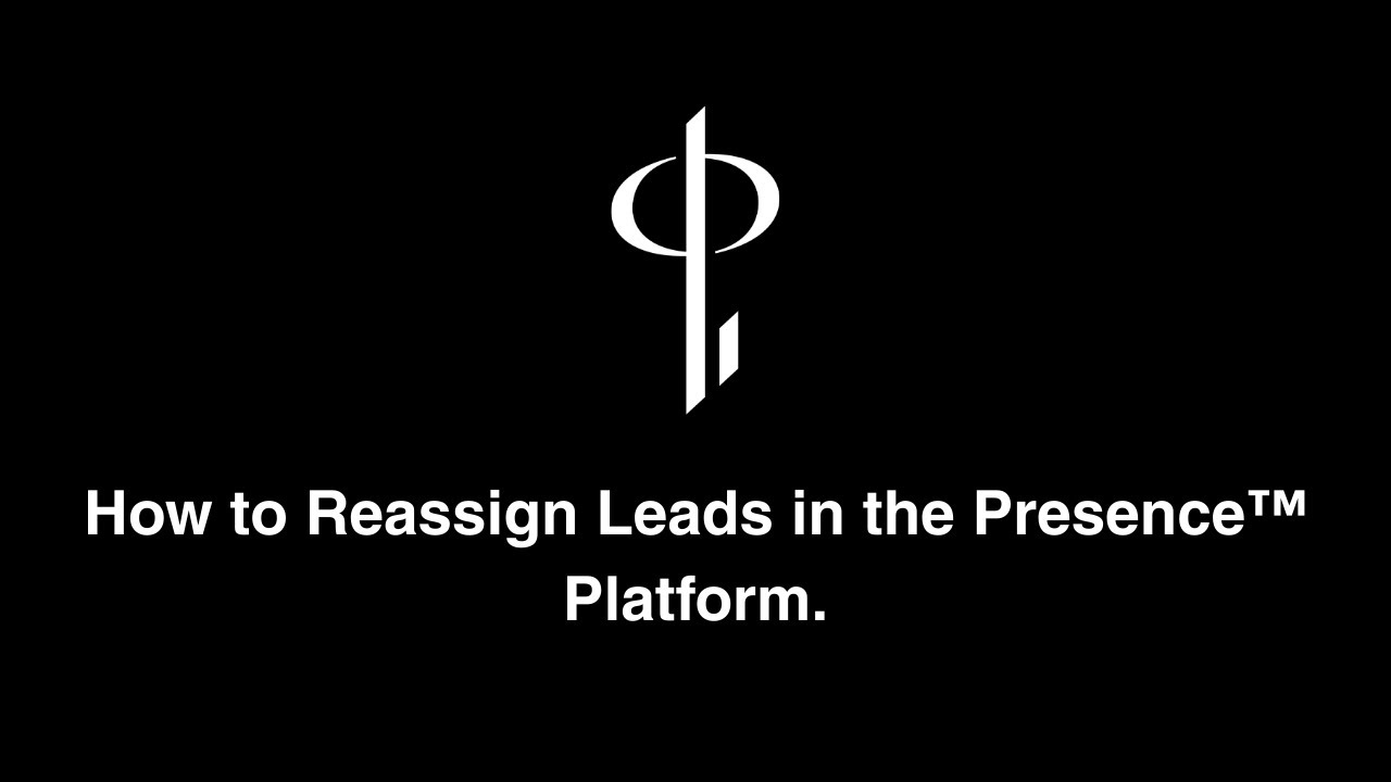 How to Reassign Leads in the Presence™ Platform.