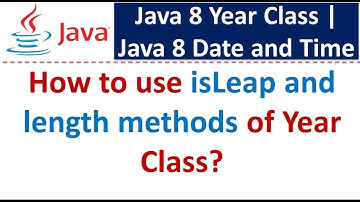How to use isLeap and length methods of Year Class? | Java 8 Date and Time