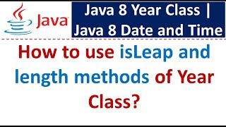 How to use isLeap and length methods of Year Class? | Java 8 Date and Time