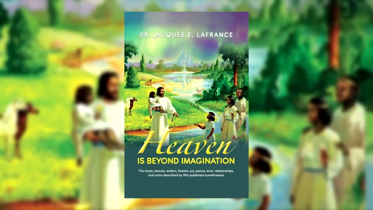 Heaven Is Beyond Imagination by Dr Jacques E LaFrance | Podcast Audio Trailer