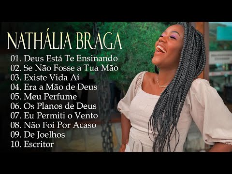 Nathália Braga | Deus Está Te Ensinando , Existe Vida Aí,...Top 10 melhores músicas de 2024 #gospel