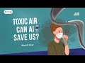 Air Pollution Crisis — Can AI Handle It? | How Artificial Intelligence is Fighting Deadly Air