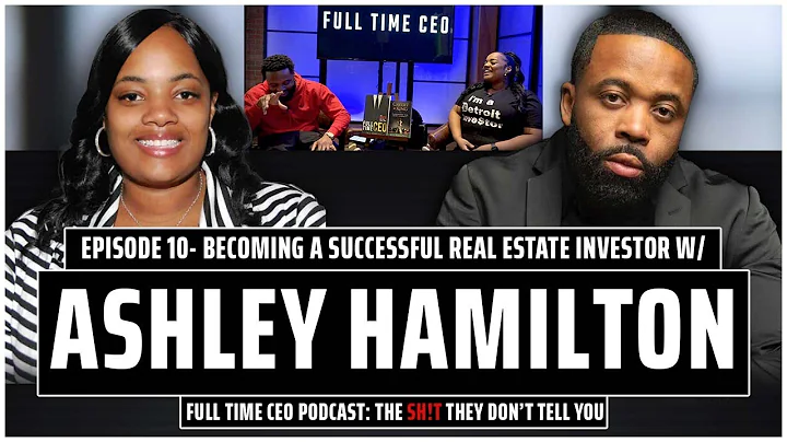 Becoming a Successful Real Estate Investor w/ Ashl...