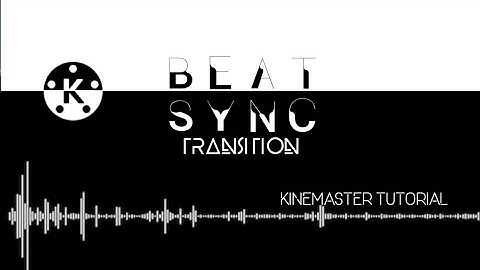 Beat Sync Kinemaster Tutorial