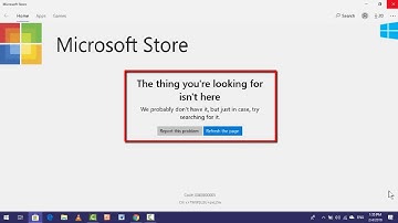 Solve the Thing You Are Looking For Isn’t Here On Microsoft Store in Windows 10