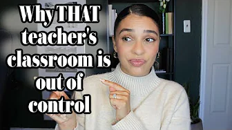 WHY TEACHER'S CLASSROOMS ARE OUT OF CONTROL