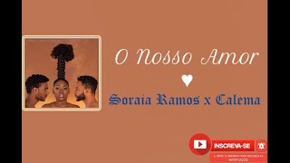 Soraia Ramos e Calema-O Nosso Amor-LETRA | Maneisy Muzik