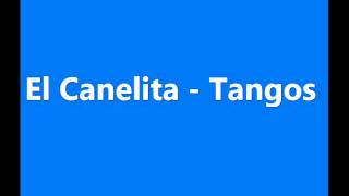 El Canelita - Tangos