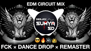 FCK × DANCE DROP × REMASTERED|EDM CIRCUIT MIX|DJ OMS VENKATESH|DJ SUMYA SD