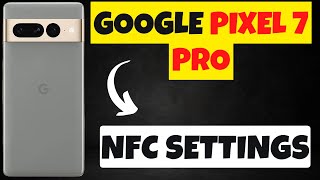 Google Pixel 7 Pro Enable/disable NFC