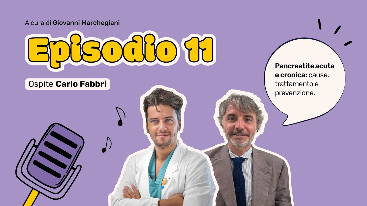 S01x11 - Pancreatite acuta e cronica: cause, trattamento e prevenzione con Carlo Fabbri