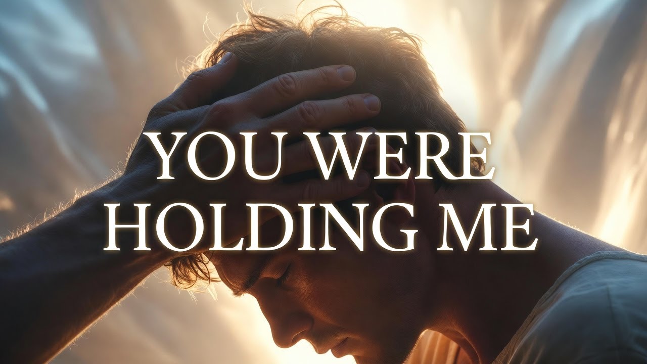 You Were Holding Me | Deep Worship for Comfort, Gratitude & God’s Care