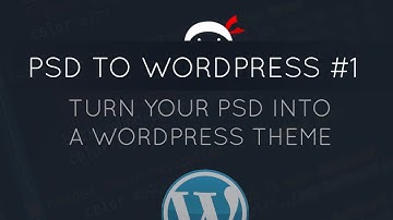 PSD to WordPress Tutorial #1 - Introduction