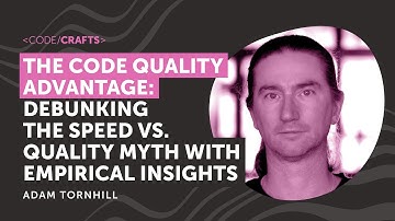 The Code Quality Advantage: Debunking Speed vs. Quality with Data | Adam Tornhill | CodeCrafts 2025