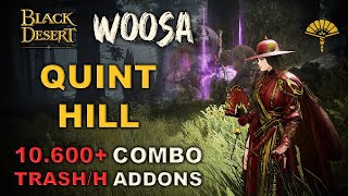 BDO | Quint Hill is Very Chill With Woosa Succession | Combo & Addons Lv.2 10.600 Trash/H |