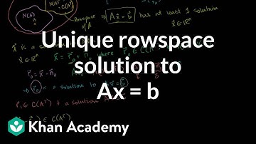 Unique rowspace solution to Ax = b | Linear Algebra | Khan Academy