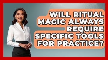 Will Ritual Magic Always Require Specific Tools for Practice? | Occult Origins Explained News