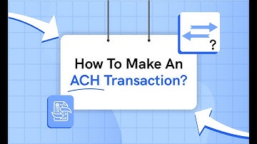 How To Make An ACH Transaction? - Money Transfer In The US
