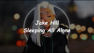 Jake Hill - Sleeping All Alone (Lyrics)