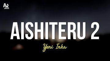 Aishiteru 2 - Yeni Inka (LIRIK) | Live OJING