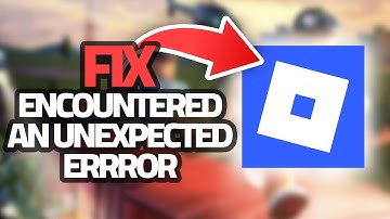 How To Fix Roblox Mobile Encountered An Unexpected Error | Final Solution