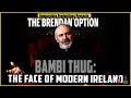 Bambi thug the face of modern ireland  the brendan option 167