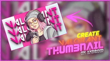 Make A Cool VALORANT Thumbnail On  Android/Pixel  Lab & PS Touch/ Silent Editor