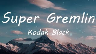 Kodak Black - Super Gremlin (Lyric Video)