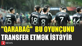Qarabağ 3 Milyon Avro Dəyəri Olan Futbolçunu Transfer Etmək Istəyir