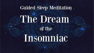 The Dream of the Insomniac ~ 2 hour Guided Sleep Meditation ~ Sleep hypnosis female voice