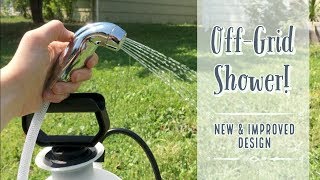 Redesigned Off-Grid Pressurized Shower -- New & Improved!