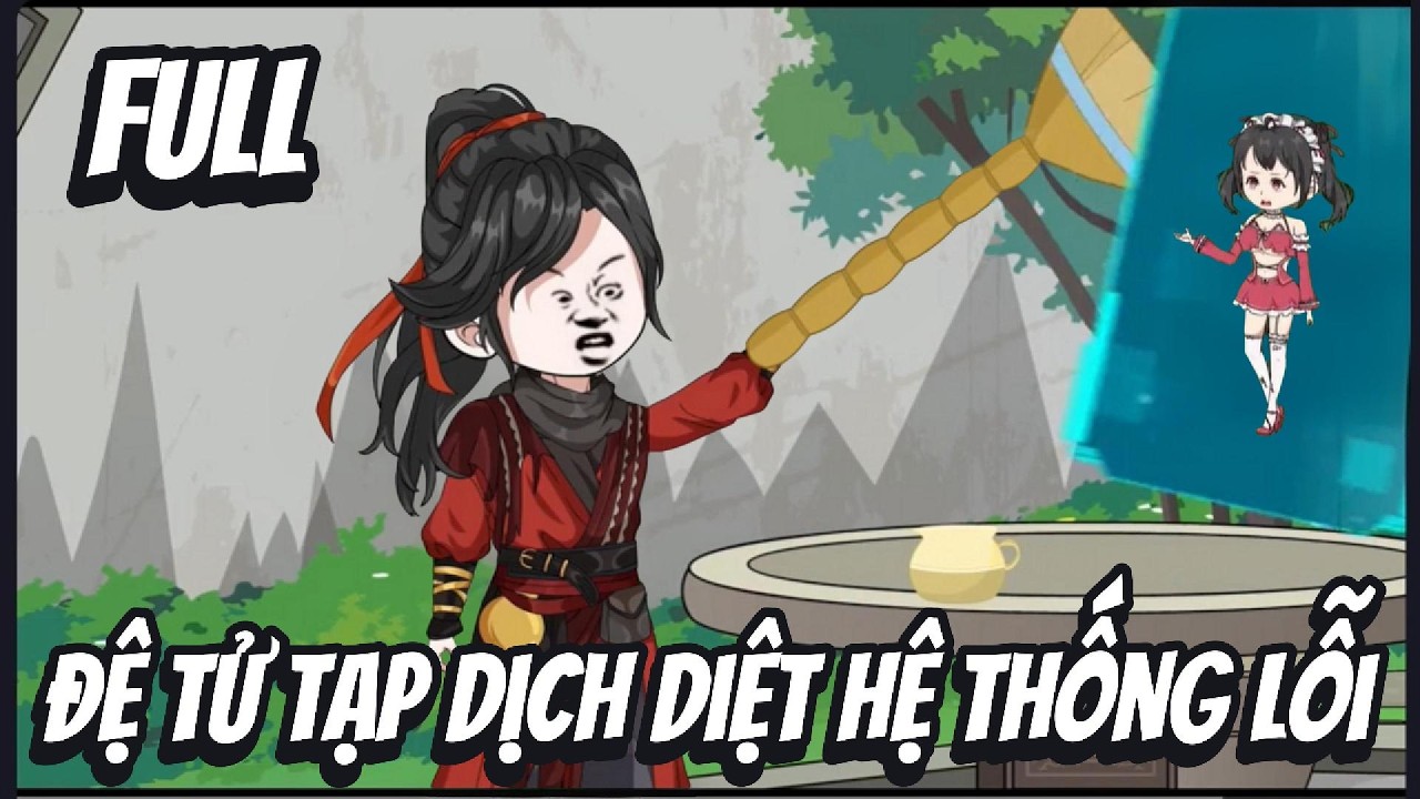 Full Bộ - Đệ Tử Tạp Dịch Diệt Mọi Hệ Thống Lỗi| Han Tiên Review
