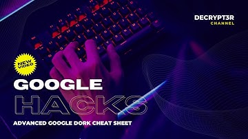 Advanced Google Dork Cheat Sheet | Google Dorking Tutorial | Decrypt3r