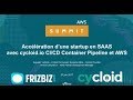 Acclration dune startup en saas avec cycloidio cicd  aws summit paris 2017