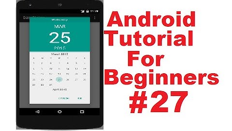 Android Tutorial for Beginners 27 #  Android DatePicker Dialog ( DatePickerDialog)