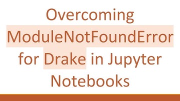 Overcoming ModuleNotFoundError for Drake in Jupyter Notebooks