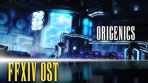 Origenics Theme "Anatomy of Existence" - FFXIV OST