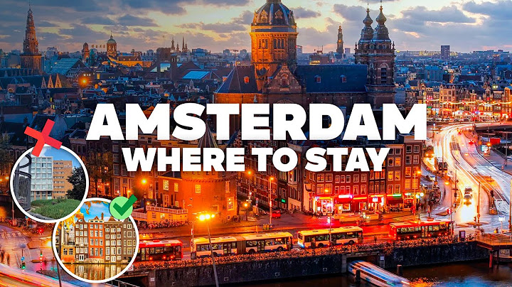 WHERE TO STAY IN AMSTERDAM! Best Areas and Budget Hotels!