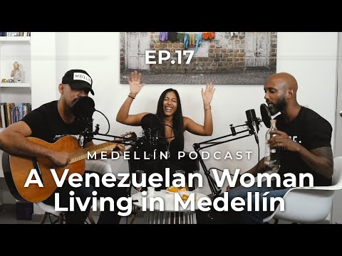 A Venezuelan Woman Living in Medellin - Medellin Podcast Ep. 17