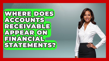 Where Does Accounts Receivable Appear On Financial Statements? - Tax and Accounting Coach