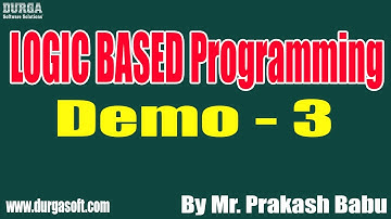 LOGIC BASED Programming tutorials || Demo - 3 || by Mr. Prakash Babu On 27-12-2021 @8:30PM IST