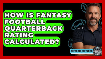 How Is Fantasy Football Quarterback Rating Calculated? - The Football Xpert