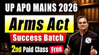 UP APO Mains 2026 | Arms Act 1959 | SUCCESS BATCH | 2nd Paid Class Free | Judiciary By PW